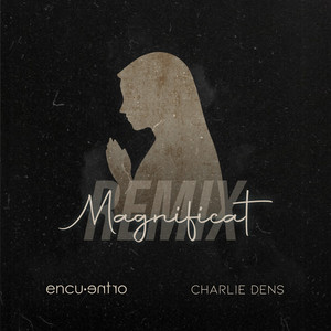 Magnificat (Charlie Dens Remix)