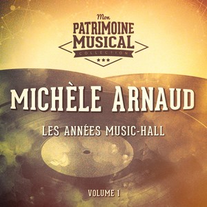 Les années music-hall : michèle arnaud, vol. 1