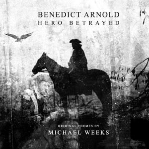 Benedict Arnold - Hero Betrayed (Original Themes)