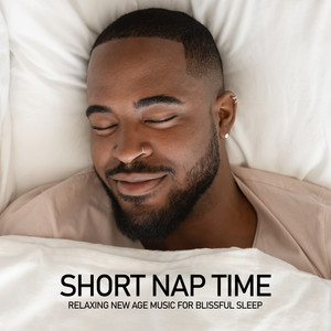 Short Nap Time: Relaxing New Age Music for Blissful Sleep, Chillout, Quiet Contemplation & Stress Relief, Antistress Nature Sounds, Wind Down after Work