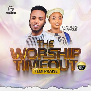 The Worship Timeout (feat. Temitope Miracle)