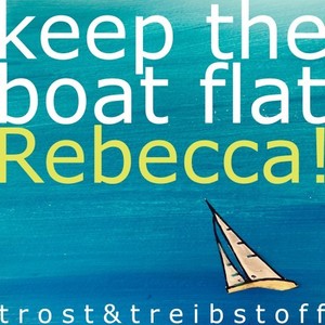 Keep the Boat Flat Rebecca!