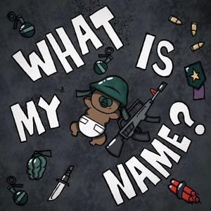 WHAT IS MY NAME? (Explicit)