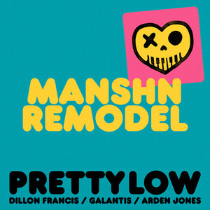 Pretty Low (MANSHN Remodel|Explicit)