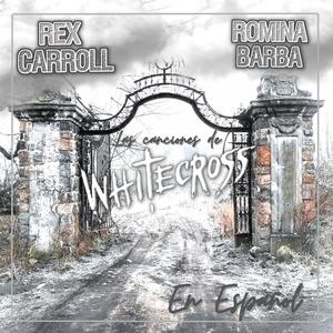 Rex Carroll & Romina Barba, las canciones de Whitecross en español