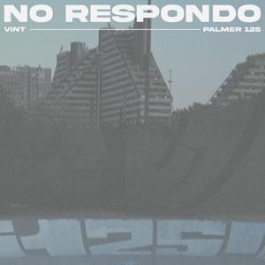 NO RESPONDO (feat. Vint Kvsh) (Explicit)