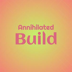 Annihilated Build