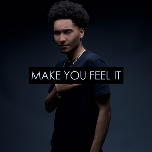 Make You Feel It