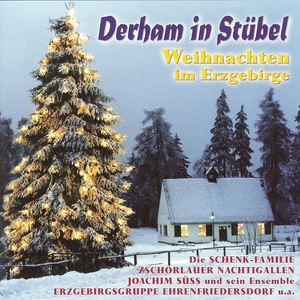 Derham in Stübel - Weihnachten im Erzgebirge