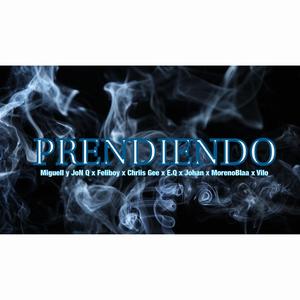 Prendiendo (feat. Feliboy, Jo-han, E.Q, Chriis Gee, MorenoBlaa & Vilo) (Explicit)