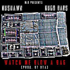 Watch Me Blow A Bag (feat. Hugo Bar$) [Explicit]