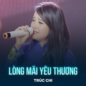 Trúc Chi - Lòng Mãi Yêu Thương