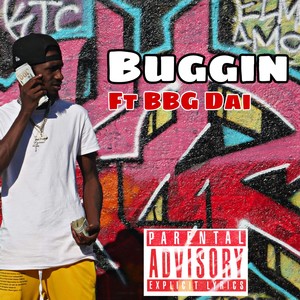 Buggin'(feat. BBG Dai) (Explicit)
