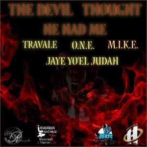The Devil Thought He Had Me (feat. Jaye Yo'El Judah)
