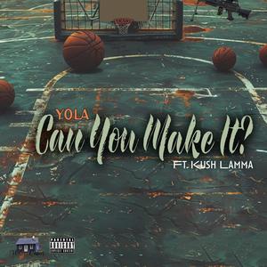 Can You Make It? (feat. Kush Lamma) (Explicit)