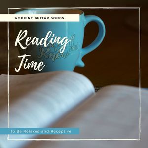 Reading Time: Ambient Guitar Songs to Be Relaxed and Receptive