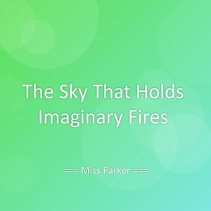 The Sky That Holds Imaginary Fires