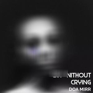 Cry Without Crying (Explicit)