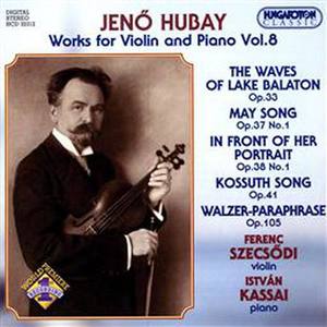 Jenő Hubay: Works For Violin & Piano Vol. 8