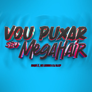 Vou Puxar Seu Mega Hair (Explicit)