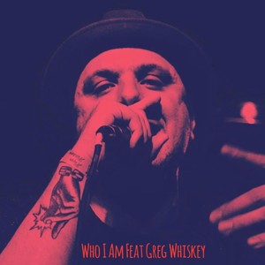 Who I am (feat. Greg Whiskey)