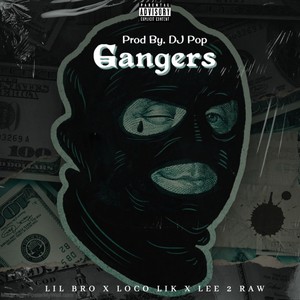 Gangers (feat. Lil Bro, Loco Lik & Lee2Raw) [Explicit]