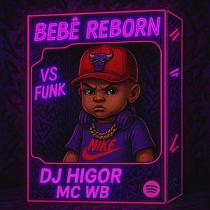 BEBÊ REBORN vs FUNK (feat. MC WB) (Explicit)