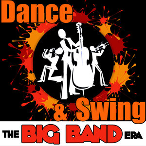 Dance & Swing - The Big Band Era