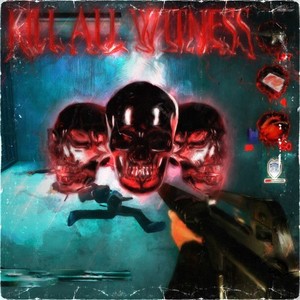 Kill All Witness (Explicit)