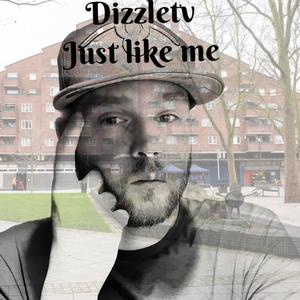 Dizzletv Just Like Me (Explicit)