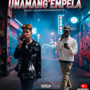 UNAMANG'EMELA (feat. ZENIDY & BLAKKKGODFRANKENSTEIN) (Explicit)