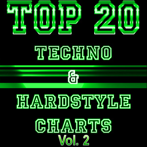 TOP 20 TECHNO & HARDSTYLE CHARTS Vol.2