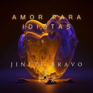 AMOR PARA IDIOTAS (feat. JINETE BRAVO) (Explicit)
