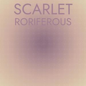 Scarlet Roriferous