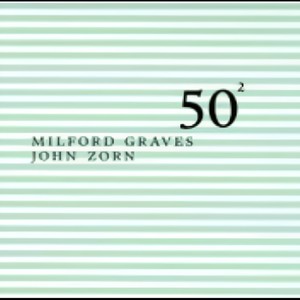 Milford Graves and John Zorn: 50th Birthday Celebration [live]