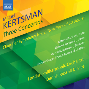 KERTSMAN, M.: Concertos / Chamber Symphony No. 2, "New York of 50 Doors" (Piccinini, Korcsolán, Kuuskmann, London Philharmonic, D.R. Davies)