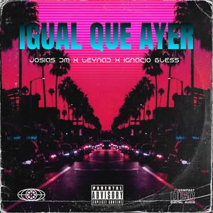 Igual que ayer (feat. Ignacio Bless & Leynad)