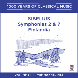 Sibelius: Symphonies Nos. 2 & 7 - Finlandia (1000 Years Of Classical Music, Vol. 71)