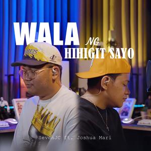 Wala Ng Hihigit Sayo (feat. Joshua Mari)