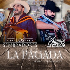 La Pagada (En Vivo) [feat. Los Varones de Culiacan]