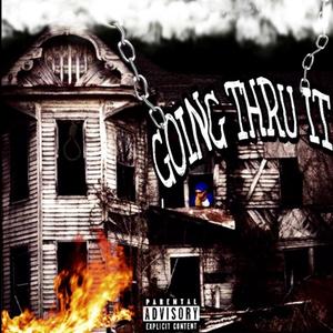 Going Thru It (Explicit)