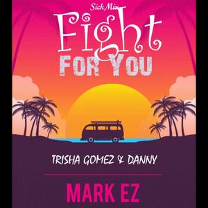 FIGHT FOR YOU (feat. Trisha Gomez & Danny)