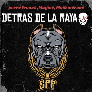 Detrás De La Raya Epf (feat. Magico & Maik Moreno) (Explicit)