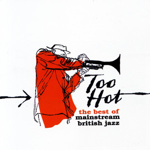 Too Hot: The Best of Mainstream British Jazz