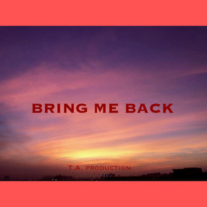 BRING ME BACK (prod. by T.A.)