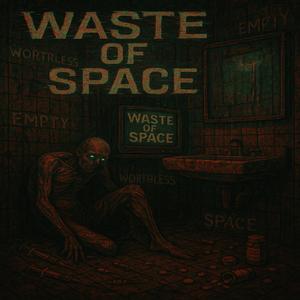 Waste Of Space (Explicit)