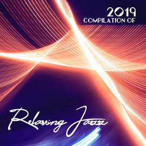 2019 Compilation of Relaxing Jazz: Instrumental Jazz Collection, Jazz for Relaxation, Rest, Relaxing Vibes, Autumn Hits