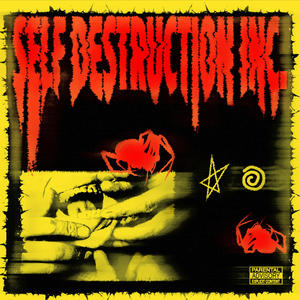 SELF DESTRUCTION INC. (Explicit)