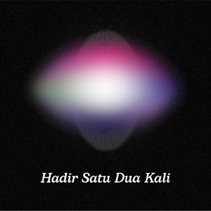 Hadir Satu Dua Kali