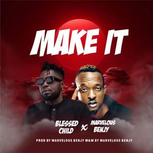Make It (Blessed Child x Marvelous Benjy)